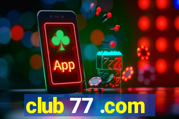 club 77 .com